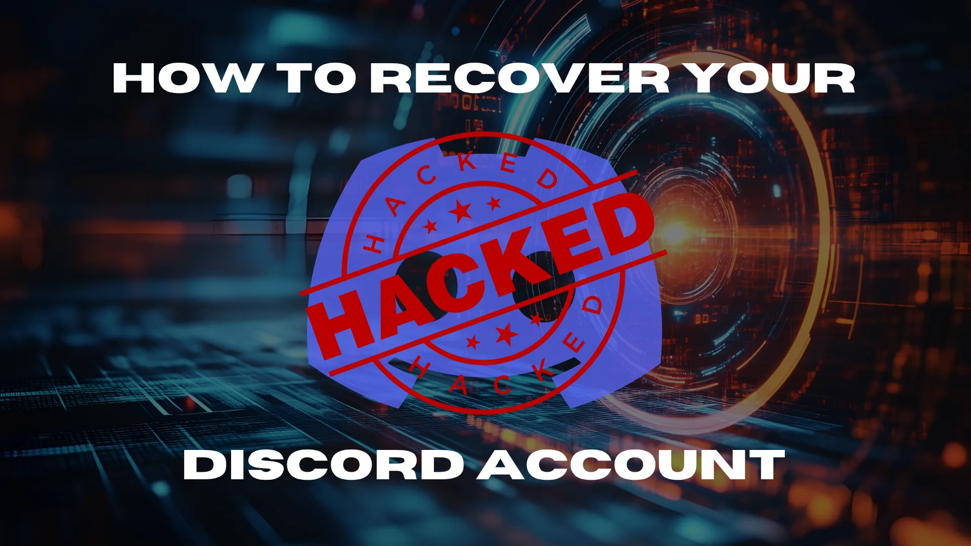 Recover Hacked Discord Account.